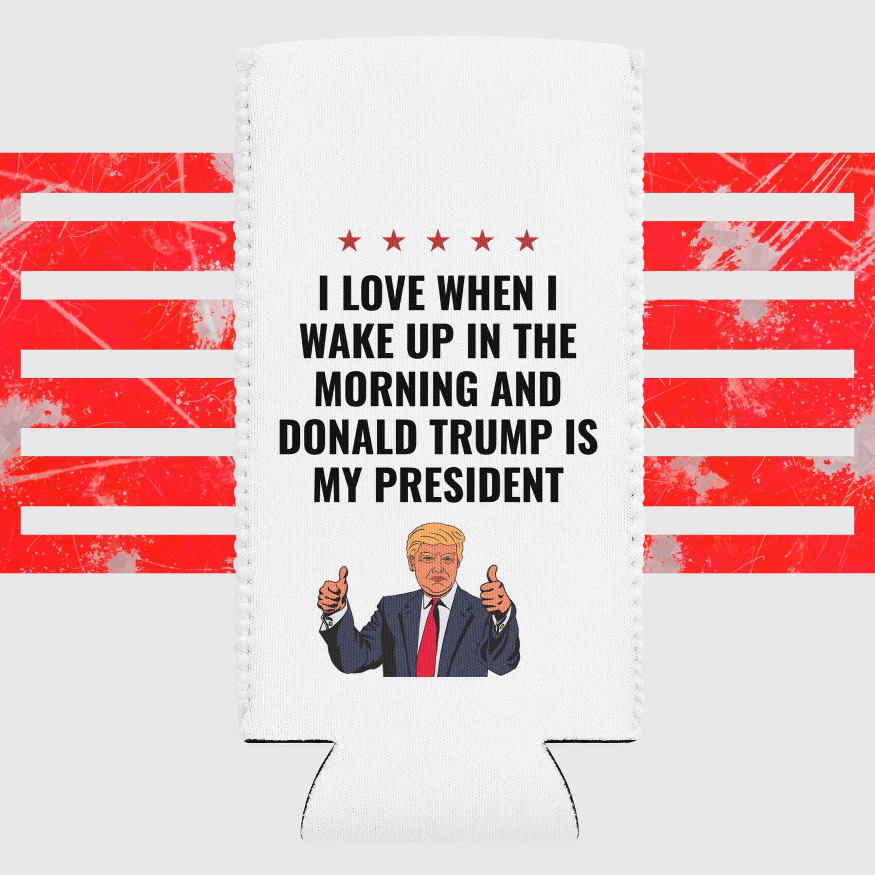 "I love when I wake up and Donald Trump is my president" Can Cooler